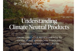 Understanding Climate Neutral Products. From lifecyle assessments to offsetting emissions through credible verified projects.
